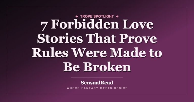 7 Forbidden Love Stories That Prove Rules Were Made to Be Broken — SensualRead