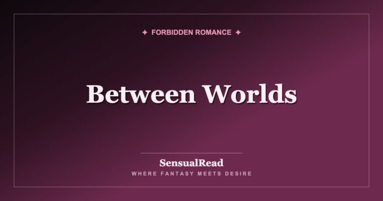 Between Worlds — SensualRead
