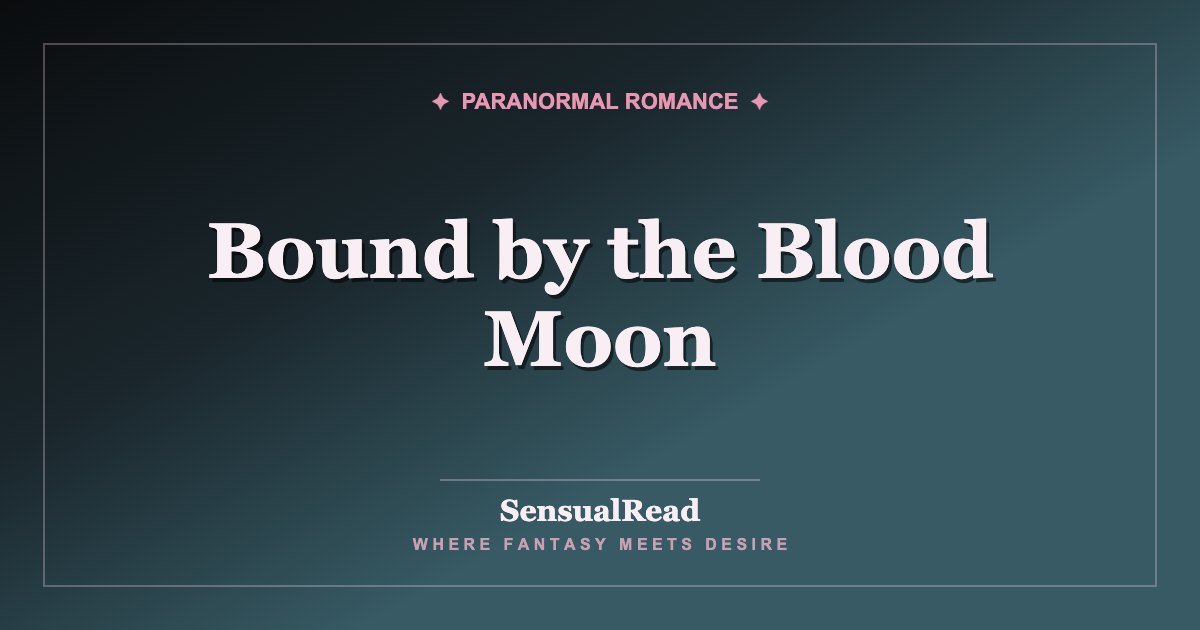 Bound by the Blood Moon — SensualRead