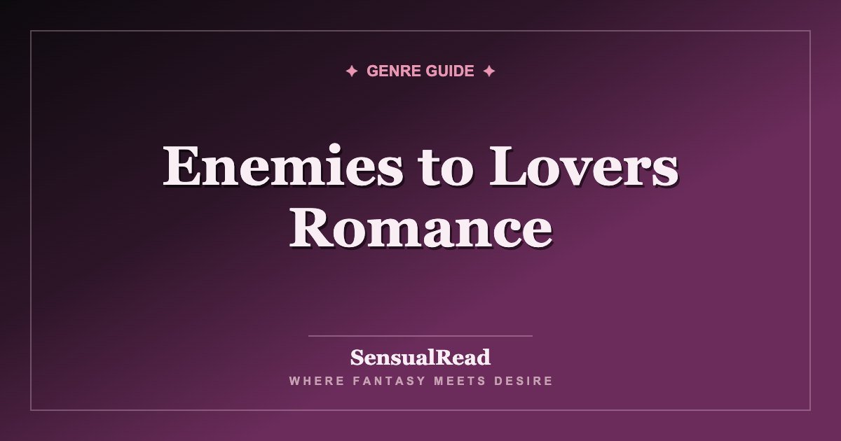 Enemies to Lovers Romance — SensualRead