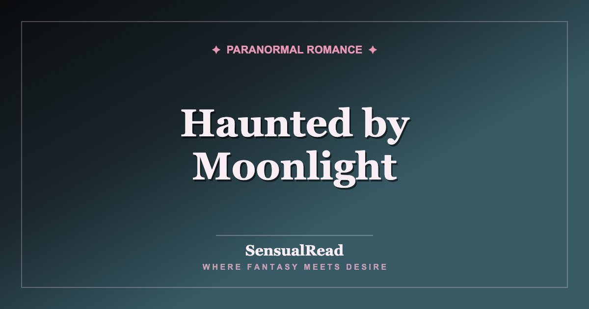 Haunted by Moonlight — SensualRead