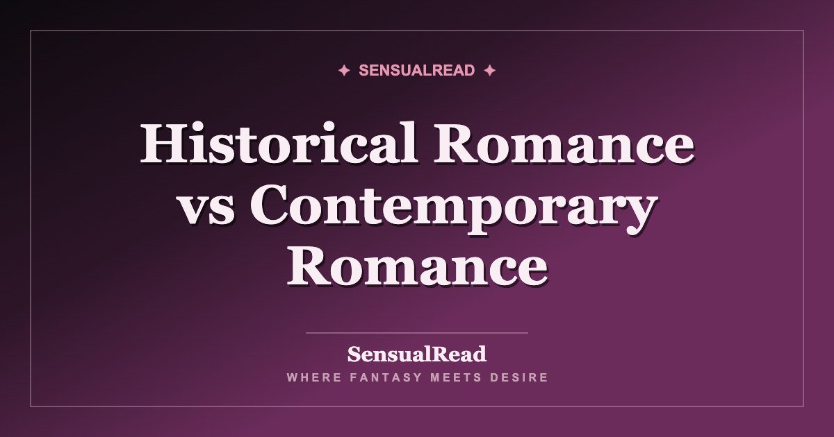 Historical Romance vs Contemporary Romance — SensualRead
