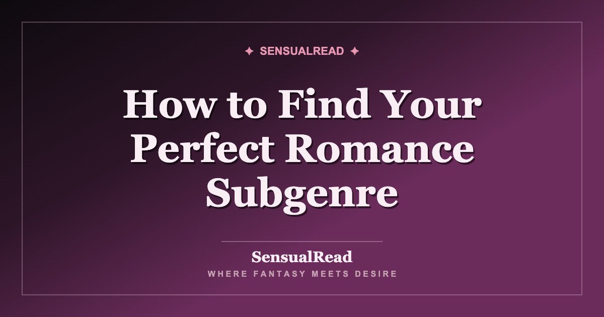 How to Find Your Perfect Romance Subgenre — SensualRead