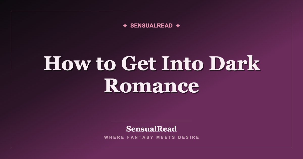How to Get Into Dark Romance — SensualRead