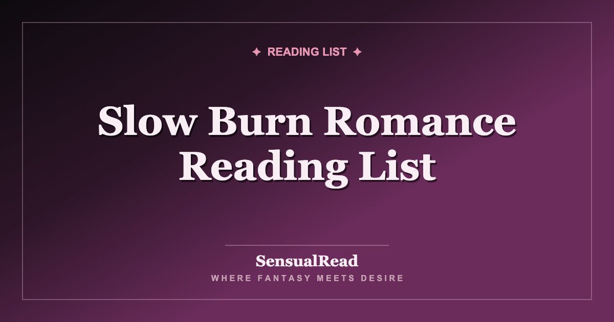 Slow Burn Romance Reading List — SensualRead