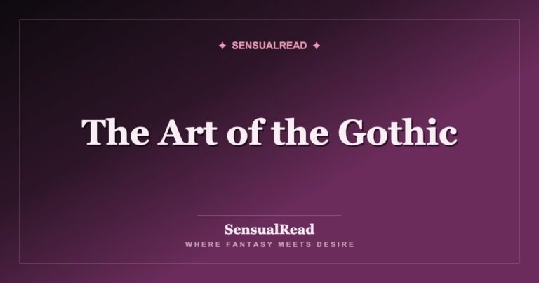 The Art of the Gothic — SensualRead