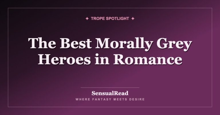 The Best Morally Grey Heroes in Romance — SensualRead