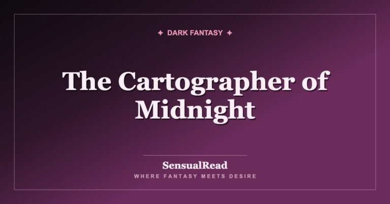 The Cartographer of Midnight — SensualRead