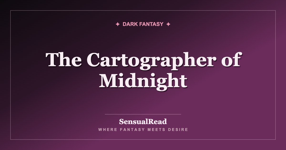 The Cartographer of Midnight — SensualRead