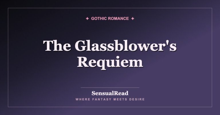 The Glassblower's Requiem — SensualRead
