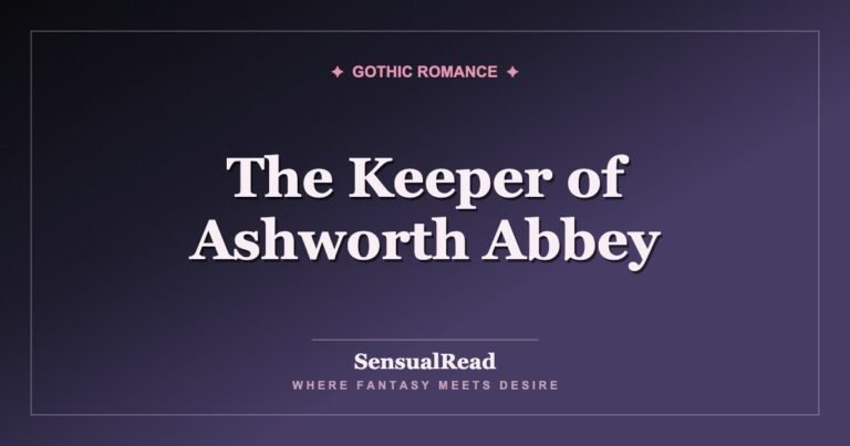 The Keeper of Ashworth Abbey — SensualRead