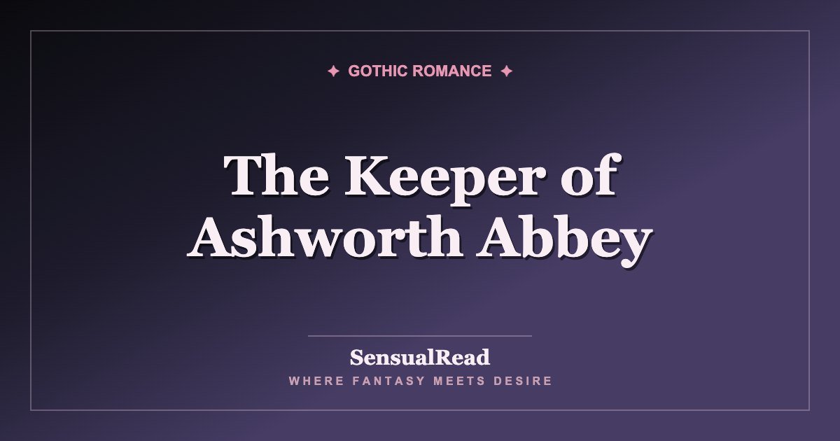 The Keeper of Ashworth Abbey — SensualRead