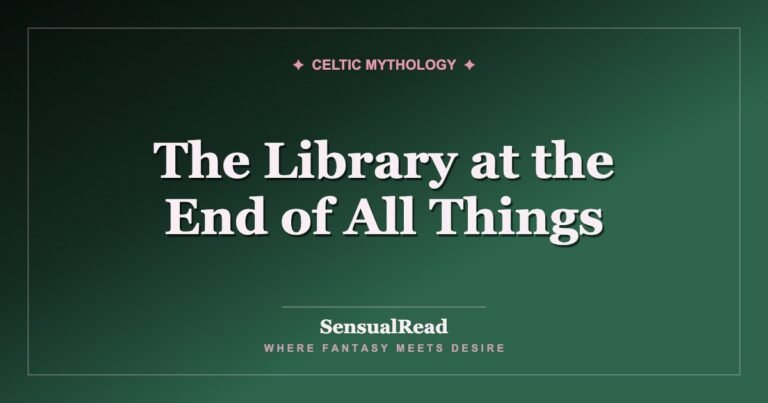 The Library at the End of All Things — SensualRead