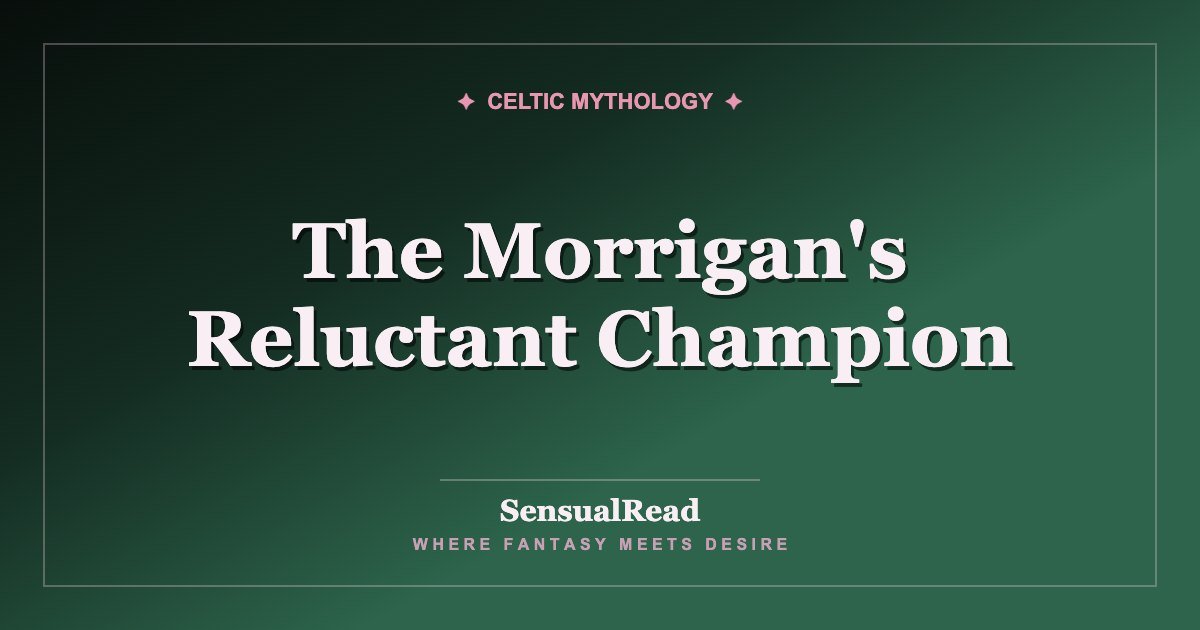 The Morrigan's Reluctant Champion — SensualRead