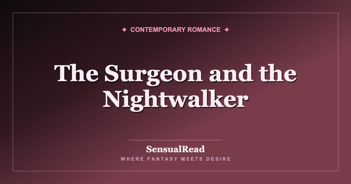 The Surgeon and the Nightwalker — SensualRead