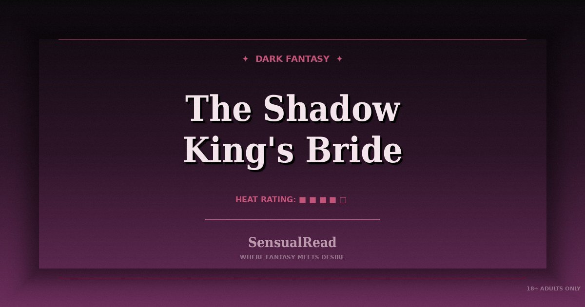 dark fantasy romance stories - The Shadow King’s Bride - free to read on SensualRead