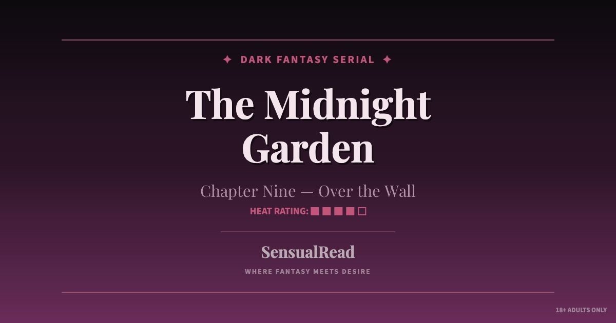 The Midnight Garden Chapter 9 - free dark fantasy romance serial on SensualRead