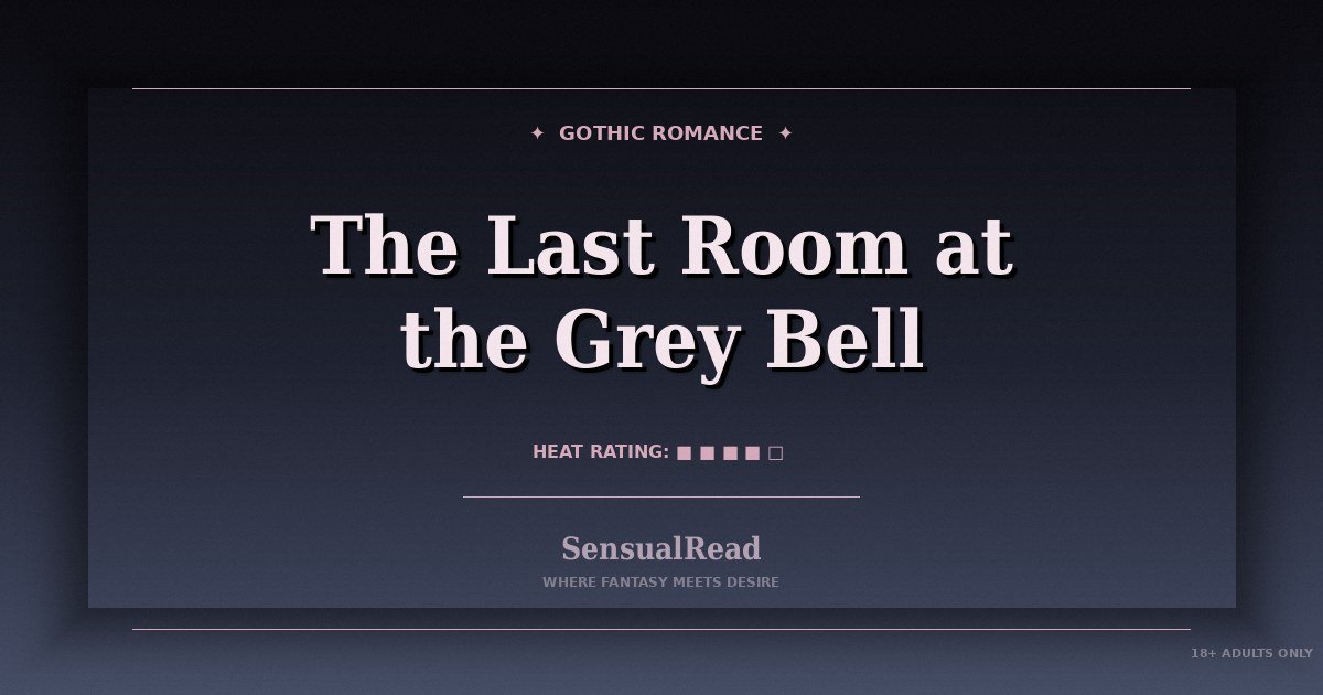 Cover of The Last Room at the Grey Bell, a free one bed gothic romance story on SensualRead, with the title in pale serif type on a cold slate card and a heat rating of four out of five.